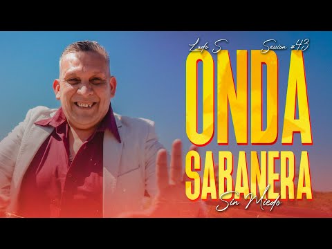 ONDA SABANERA - SESSION #43 (SIN MIEDO : LADO "S")