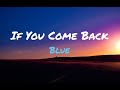 If you come back - Blue - Lyrics