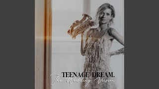 Teenage Dream (the wedding version)
