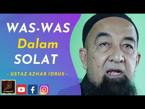Ustaz Azhar Idrus - WAS-WAS Dalam SOLAT