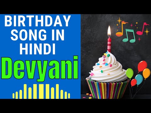 Devyani Happy Birthday Song | Happy Birthday Devyani Song in Hindi | Birthday Song for Devyani
