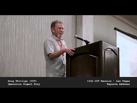 Doug Phillips (CCT) Operation Urgent Fury - 13th CCT Vegas Reunion Keynote