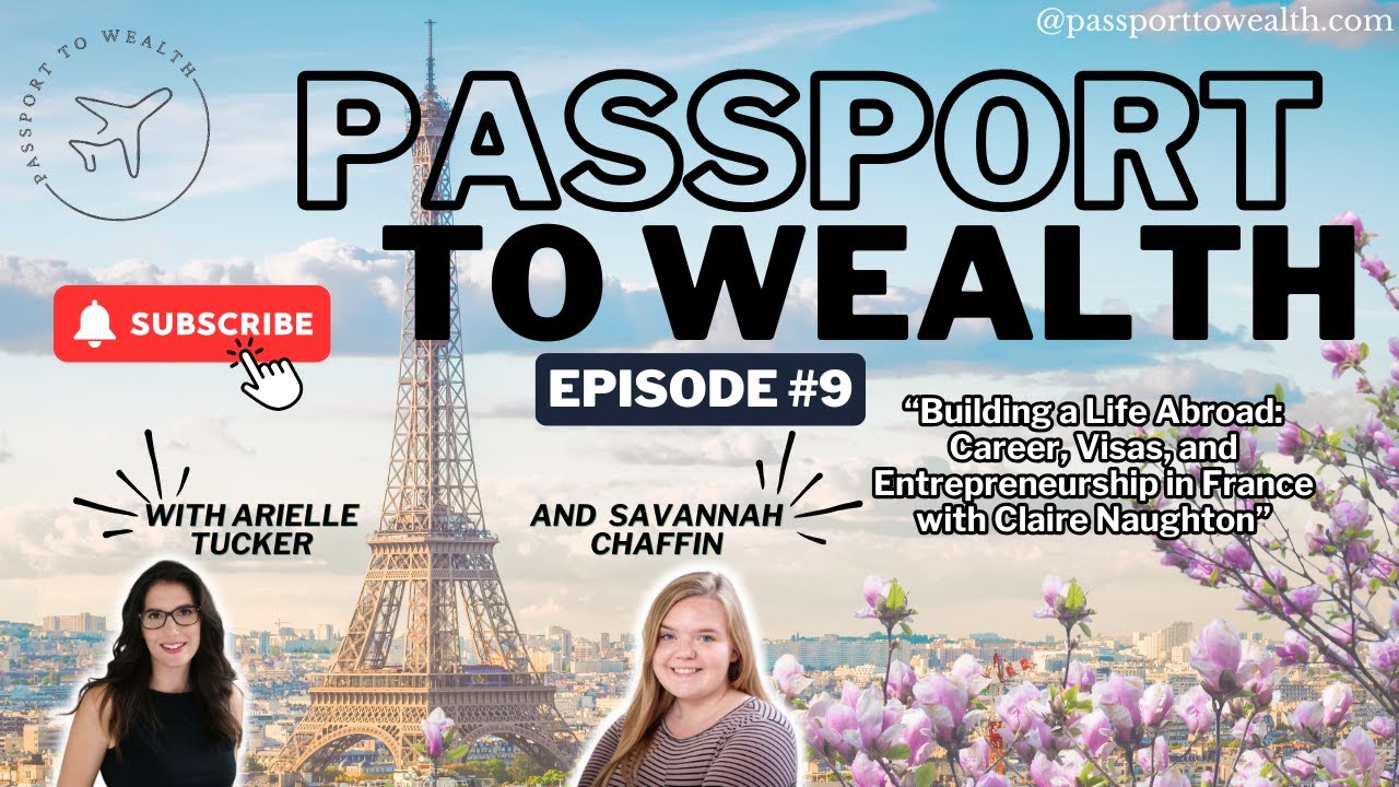 Building a Life Abroad: Career, Visas, and Entrepreneurship in France with Claire Naughton
