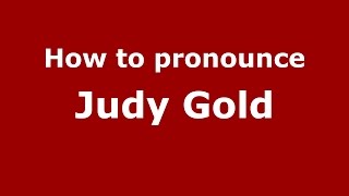 How to pronounce Judy Gold