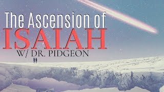 The Ascension of Isaiah W/ Dr. Pidgeon: PROPHECY of the Anti-Christ, Noahide Laws and Torah (2019)