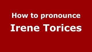 How to pronounce Irene Torices