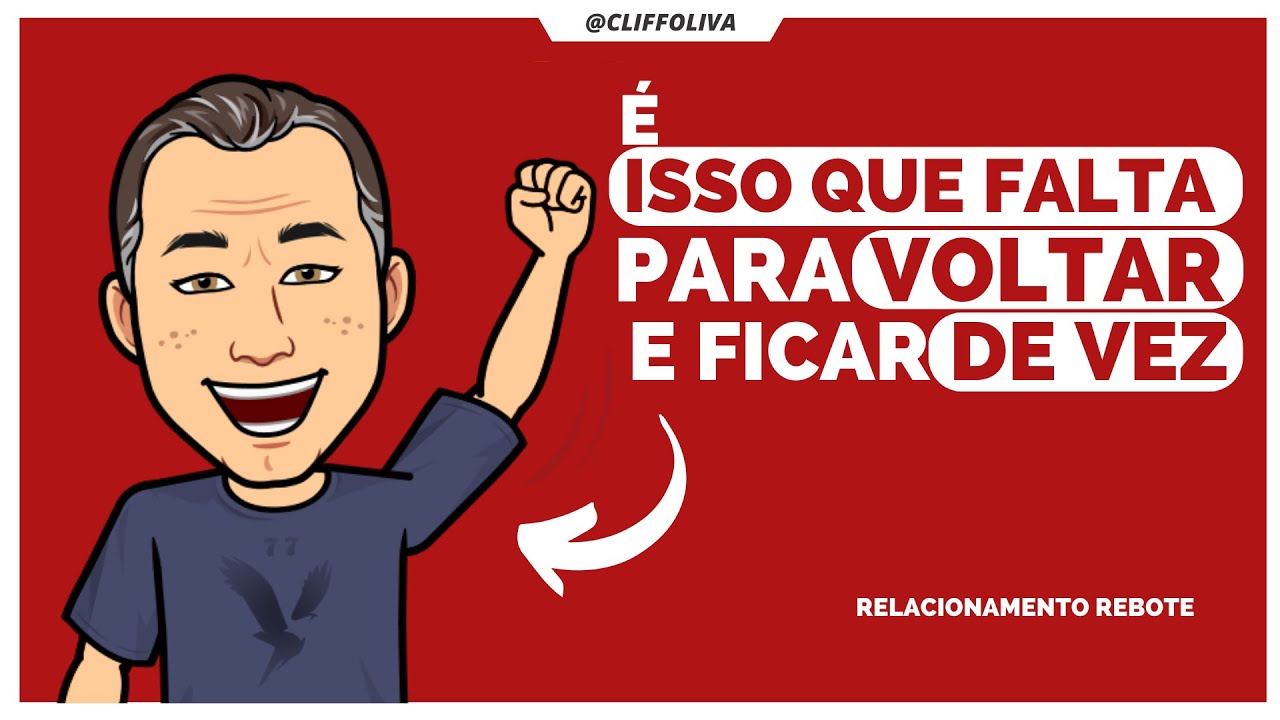 Se ele perceber isso, NÃO VOLTA MAIS PARA O REBOTE. Fica de vez.