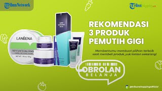 Malu Ketemu Gebetan karena Masalah Gigi Kuning Coba Pakai 3 Rekomendasi Produk Ini