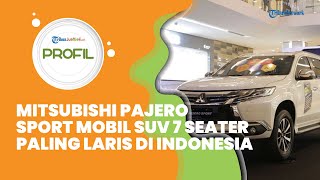 Profil Mitsubishi Pajero Sport, Mobil SUV 7 Seater Paling Laris di Indonesia