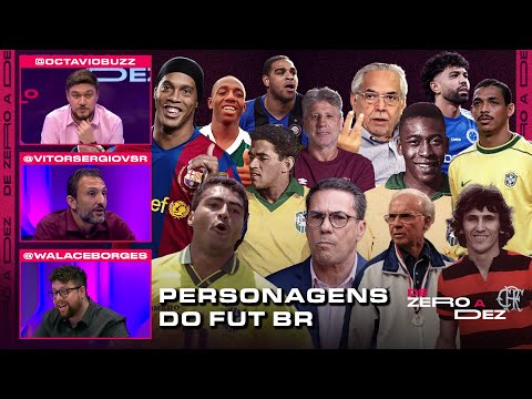 QUEM É O MAIOR PERSONAGEM DO FUTEBOL BRASILEIRO? | DE ZERO A DEZ