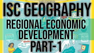 Regional Economic Development || Class 12 ISC Geography || Part - 1 || Hindi Explanation