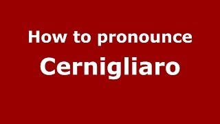 How to pronounce Cernigliaro