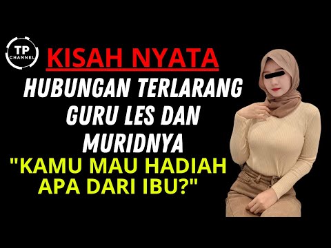KISAH NYATA - HUBUNGAN TERLARANG GURU LES DAN MURIDNYA | VIRAL
