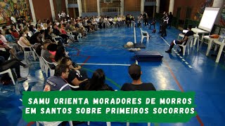 Samu orienta moradores de morros em Santos sobre primeiros socorros