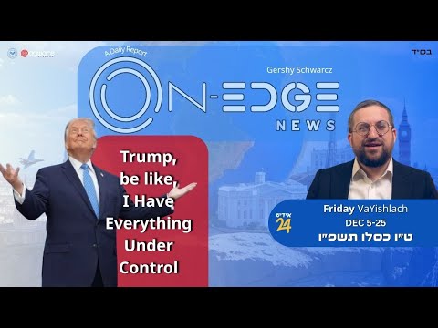 Trump be like, I Have Everything Under Control. | On Edge News | Gershy Schwarcz