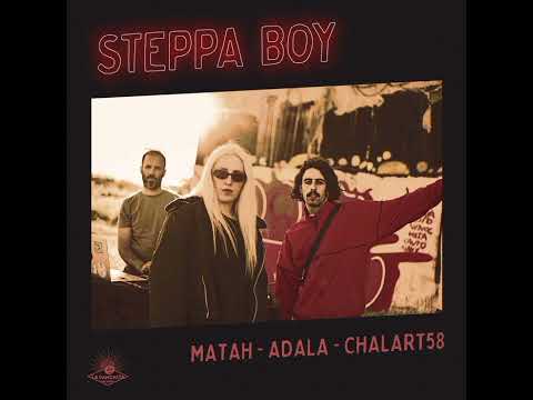 Matah, Adala, Chalart58 - Steppa Boy