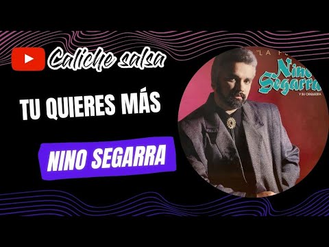 Tu quieres más 🎵 Nino Segarra 🎶 Video lyric-letra / caliche salsa