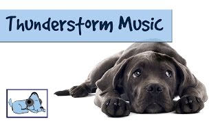 Thunderstorm Music! Calm your Dog During Thunder and Lightning - Stop Dog Shaking, Crying, Barking.