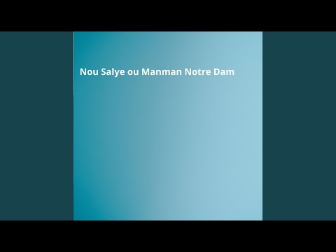 Nou Salye ou Manman Notre Dam