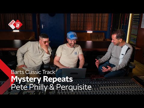 Barts Classic Track NL #42: Pete Philly & Perquisite - Mystery Repeats| NPO Radio 2
