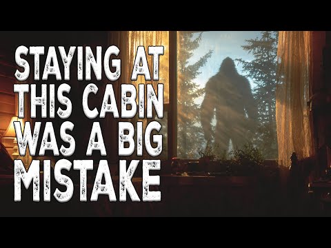 Bigfoot - This Cabin Was a Mistake