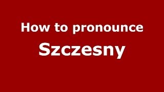 How to pronounce Szczesny
