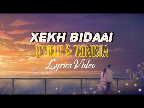 Xekh Bidaai Lyrics Song/Bishrut Saikia & Trinisha Mukherjee/Assamese New Song 2024