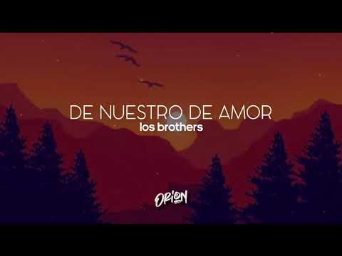 LOS BROTHERS - DE NUESTRO AMOR / LETRA