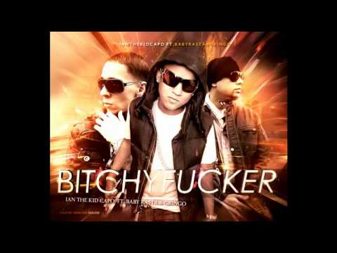 BITCHYFUCKER ♦ BABY RASTA Y GIRNGO & IAN THE KID CAPO♦ 2011