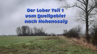 Der Lober Teil 1 vom Quellgebiet nach Hohenossig