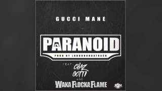 Gucci Mane - Paranoid ft. Waka Flocka