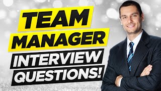 TEAM MANAGER Interview Questions & Answers!