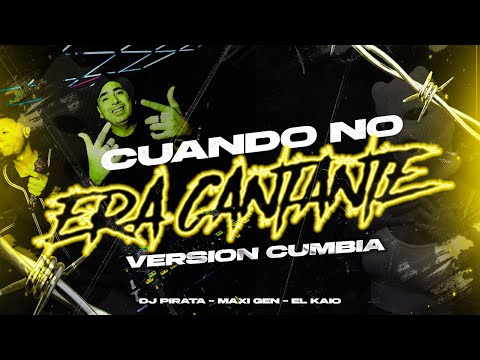 DJ PIRATA - MAXI GEN - EL KAIO / CUANDO NO ERA CANTANTE - VERSION CUMBIA