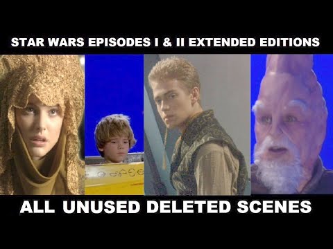 Star Wars Episodes I and II Extended Edition - Unused Deleted Scenes