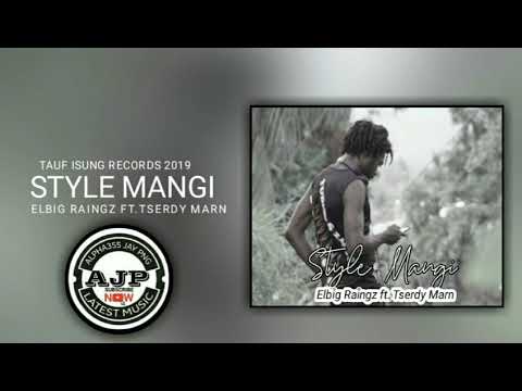 STYLE MANGI(2019)-Elbig Raingz ft.Tserdy Marn