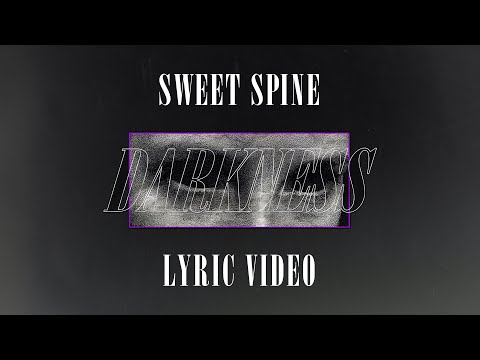 SWEET SPINE - Darkness (Lyric Video)