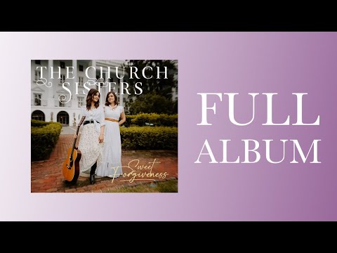 The Church Sisters: Sweet Forgiveness EP Full Album