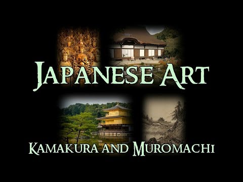 Japanese Art - 4 Kamakura and Muromachi