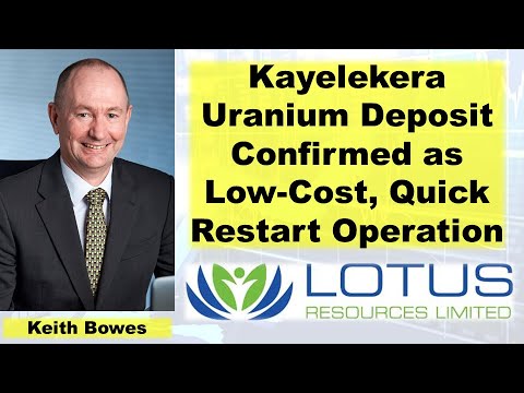 Lotus Resources Confirms Kayelekera Is Low-cost, Quick Restart Uranium Operation says MD Keith Bowes