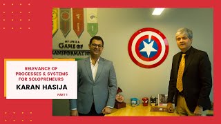 Scale Up Your Business: Relevance Of Processes & Systems For Solopreneurs - Karan Hasija (Part 1)