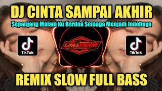 Download lagu DJ CINTA SAMPAI AKHIR REMIX SLOW FULL BASS TERBARU 2023 mp3