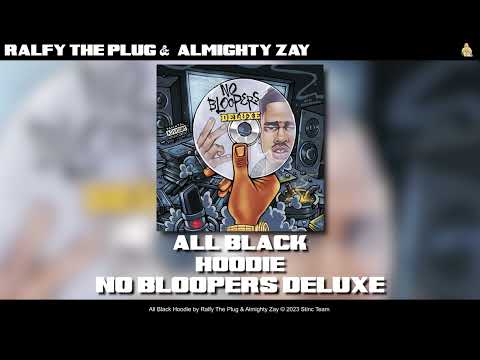 Ralfy The Plug & Almighty Zay - All Black Hoodie  [Official Audio]