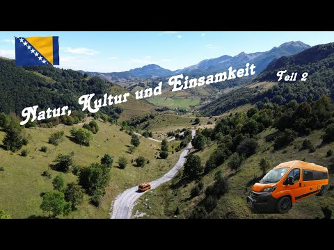 Bosnien Herzegowina / Teil 2 Natur, Kultur und Einsamkeit in den Bergen