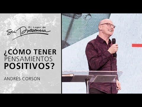 ¿Cómo tener pensamientos positivos? - Andrés Corson | Prédicas Cortas #135