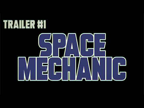 Trailer Space Mechanic (Trailer #1) - 2019