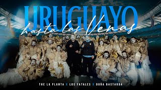 Uruguayo Hasta Las Venas | 2026 Copa Mundial - The La Planta, Los Fatales, Doña Bastarda Uruguayo Hasta Las Venas | 2026 Copa Mundial - The La Planta, Los Fatales, Doña Bastarda