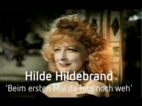 Hilde Hildebrand - Beim ersten Mal da tuts noch weh