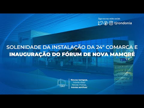 Solenidade da Inauguração do Fórum da Comarca de Nova Mamoré - RO