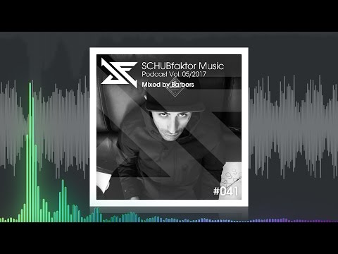 SCHUBfaktor Music Podcast Vol. 5/2017 - Mixed by Barbers