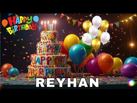 Happy Birthday Reyhan, Birthday Wishes, Birthday Song, WhatsApp Status, Today, hbd